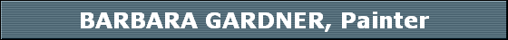 BARBARA GARDNER, Painter